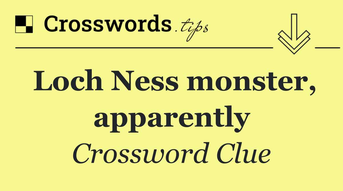 Loch Ness monster, apparently