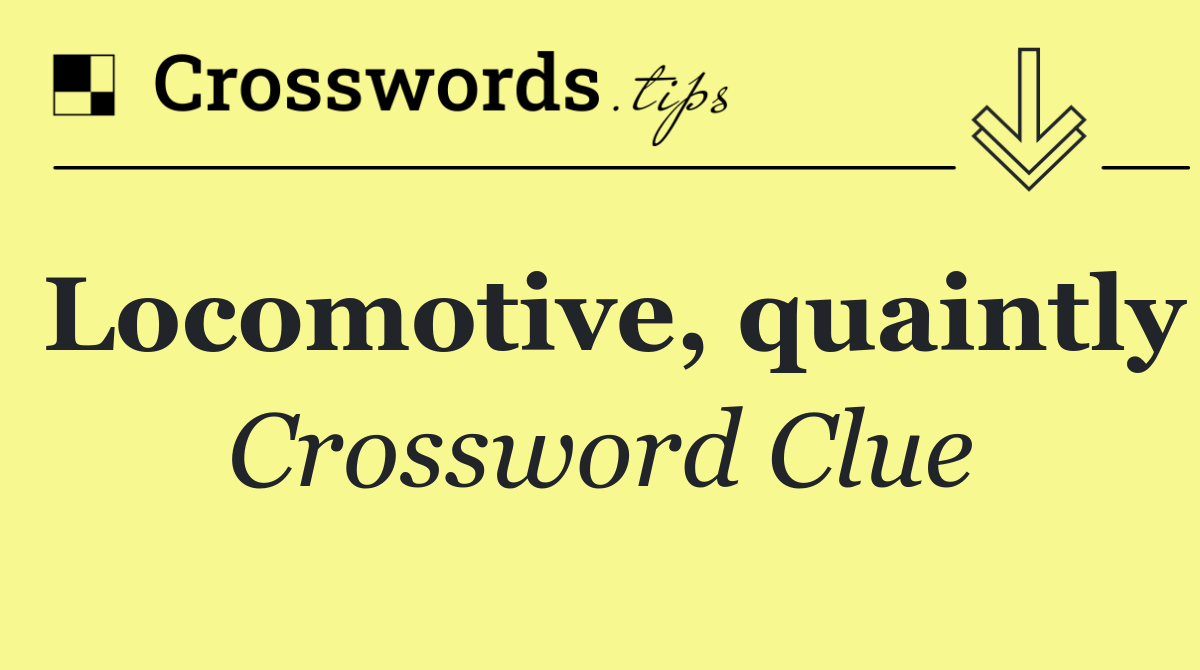 Locomotive, quaintly