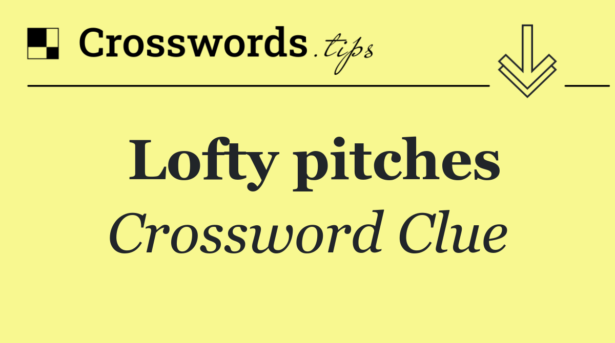 Lofty pitches