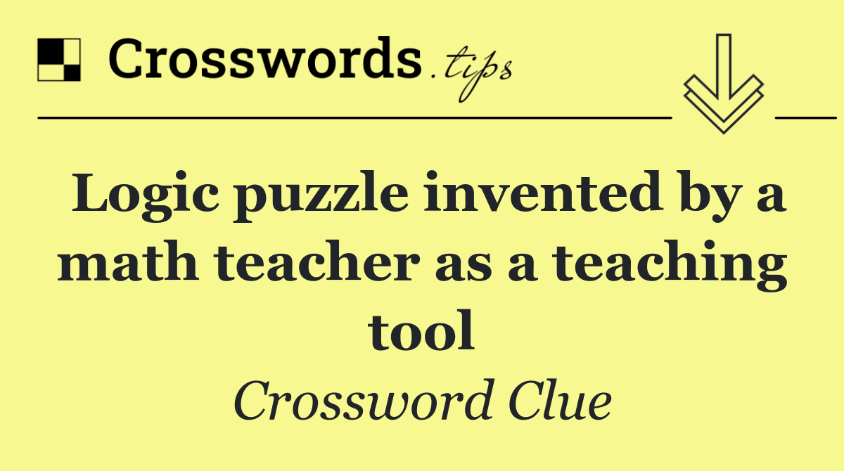 Logic puzzle invented by a math teacher as a teaching tool
