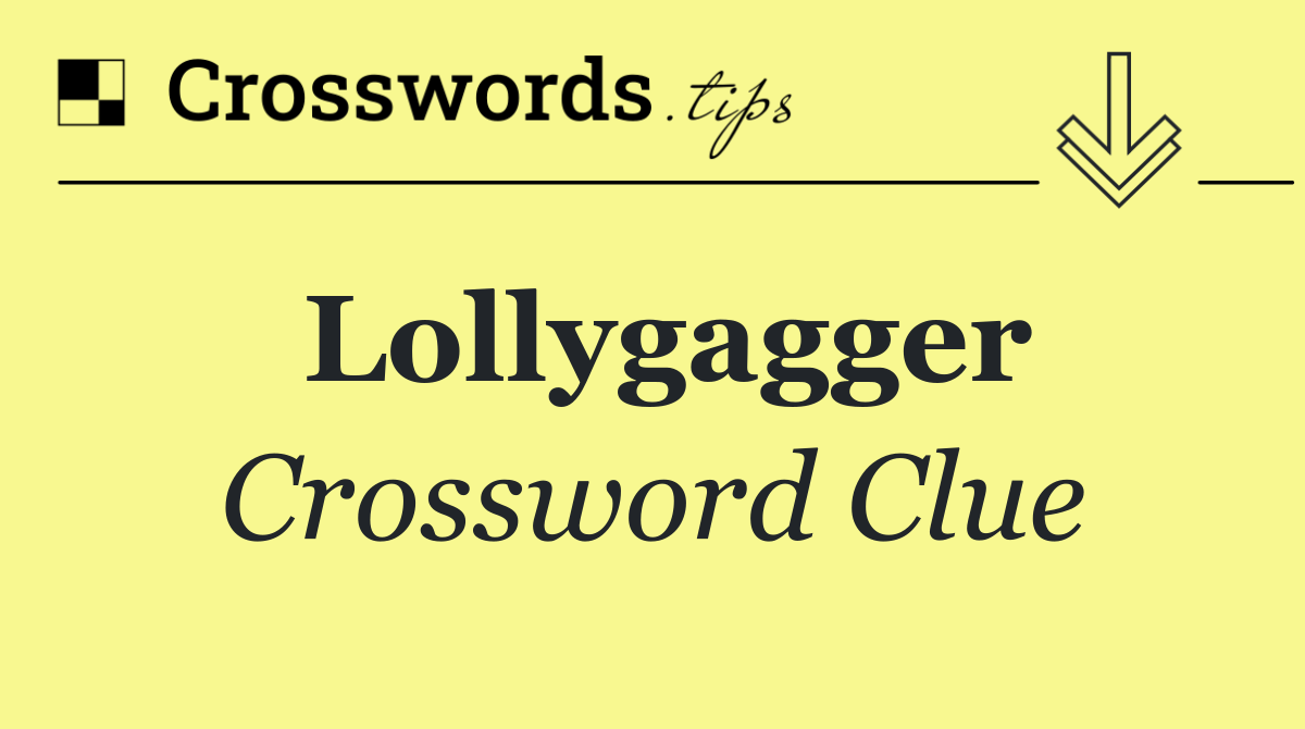 Lollygagger