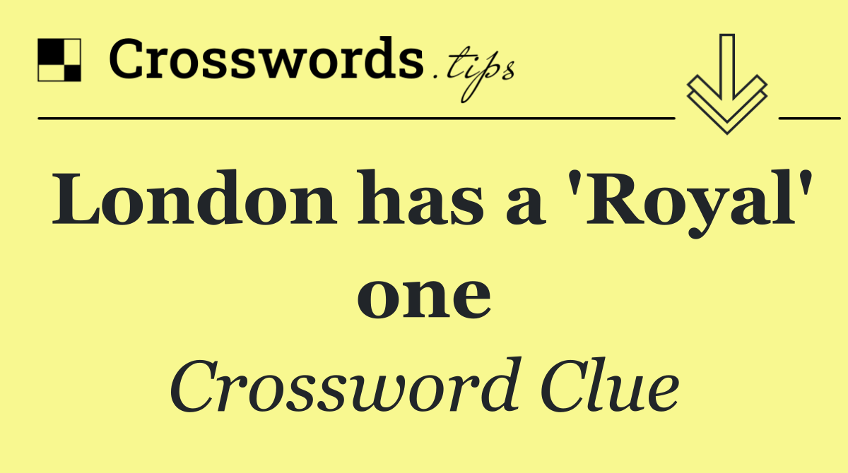 London has a 'Royal' one