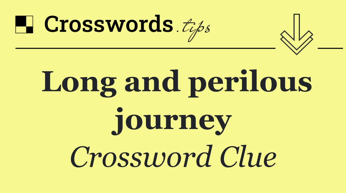 Long and perilous journey