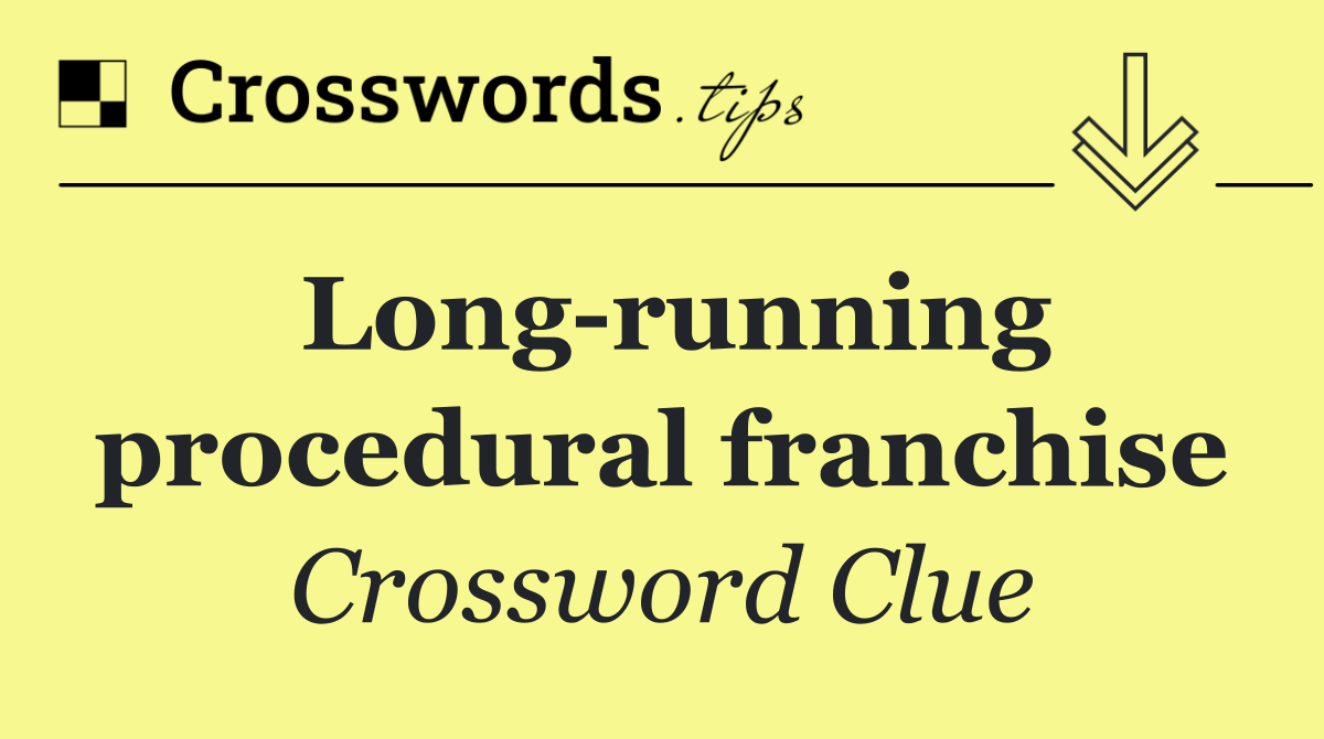 Long running procedural franchise