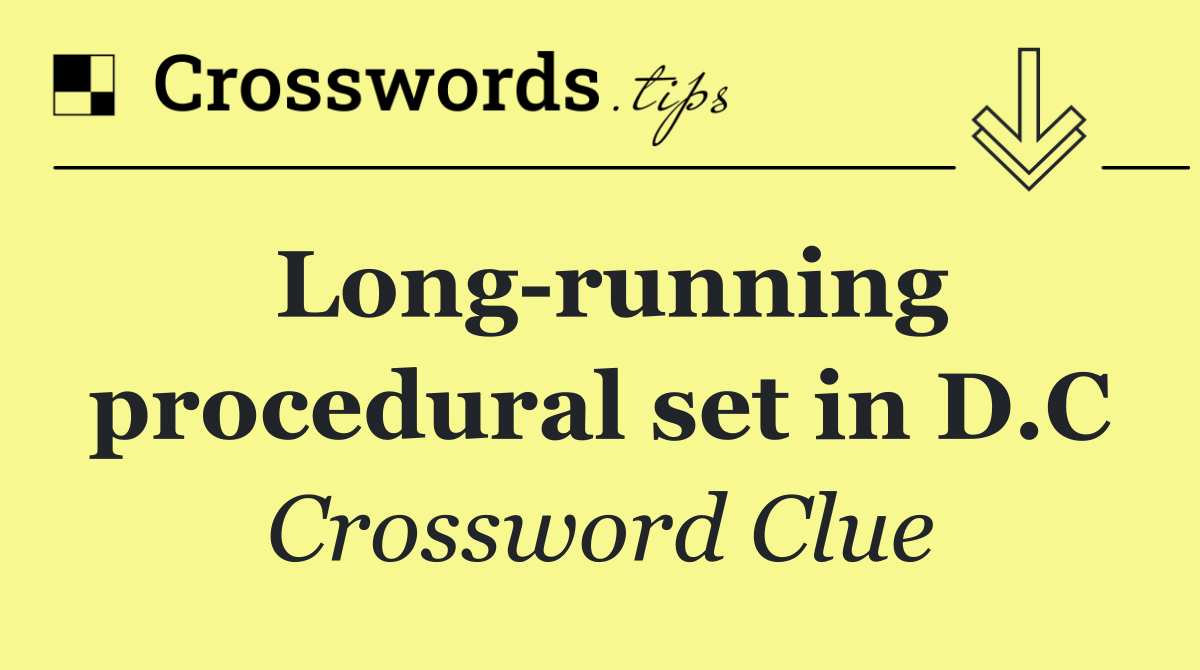 Long running procedural set in D.C
