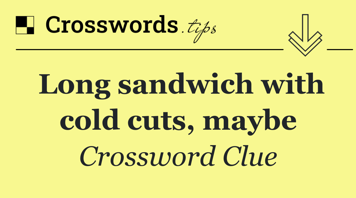 Long sandwich with cold cuts, maybe
