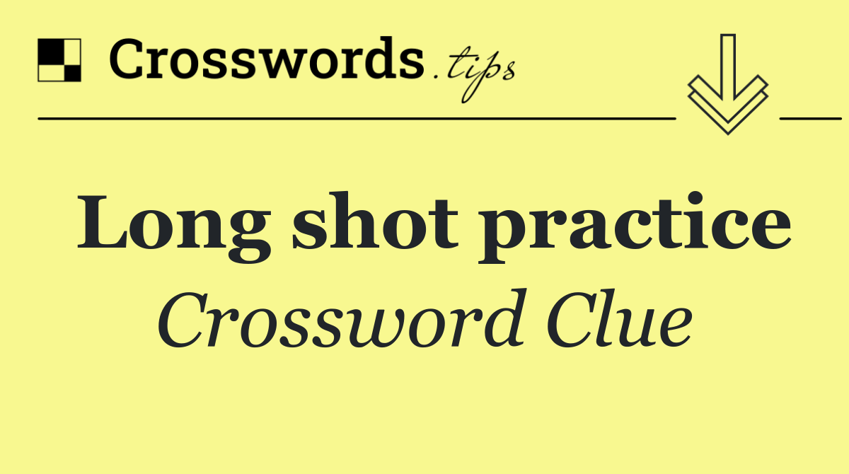 Long shot practice