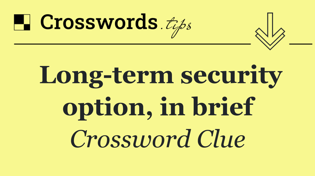 Long term security option, in brief