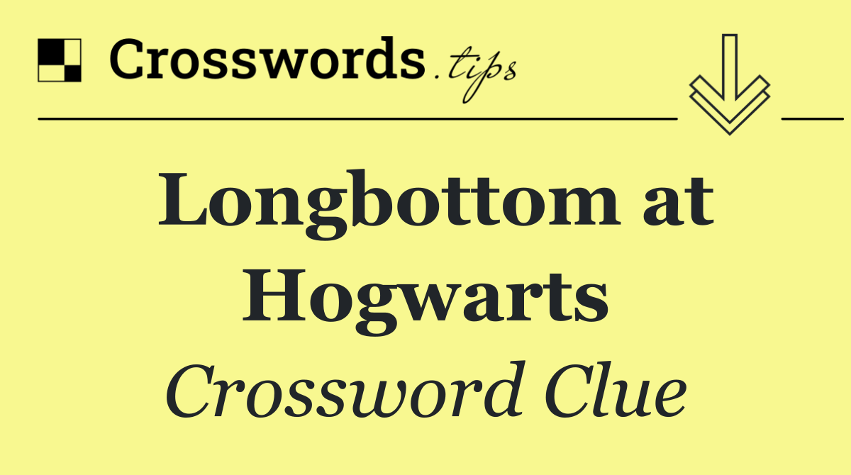 Longbottom at Hogwarts