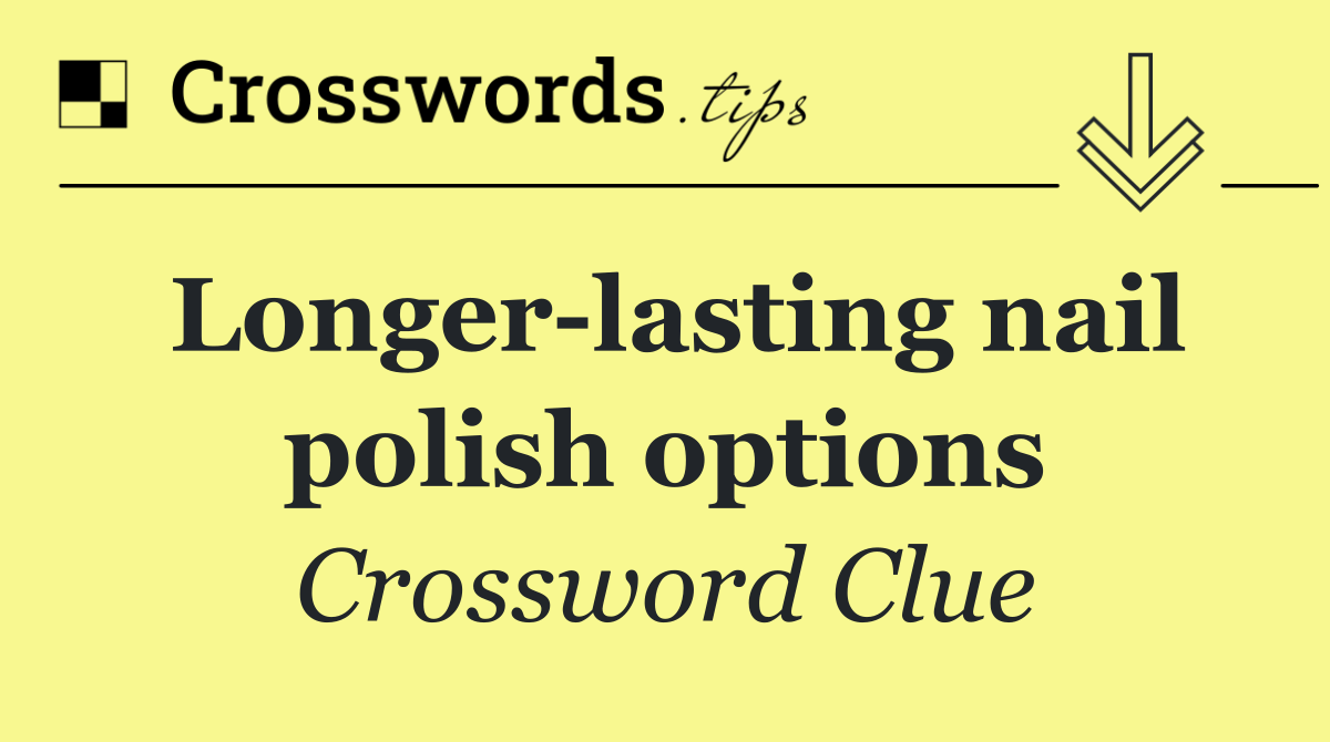 Longer lasting nail polish options