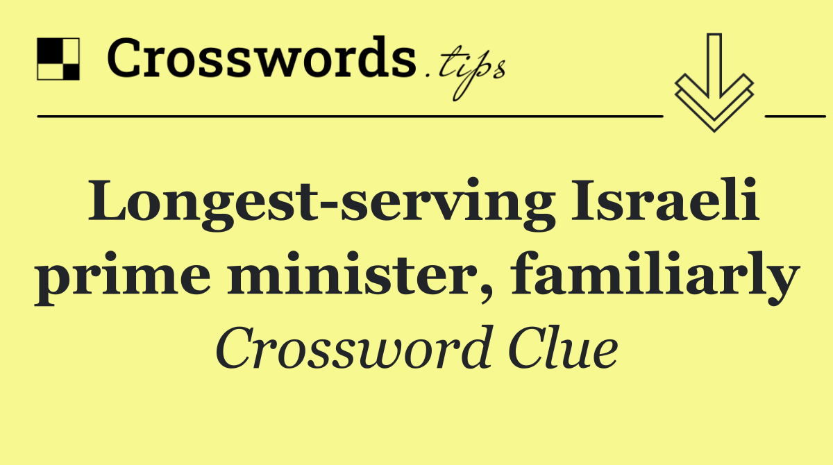 Longest serving Israeli prime minister, familiarly