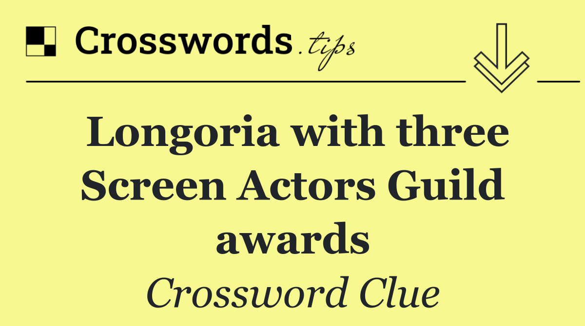 Longoria with three Screen Actors Guild awards