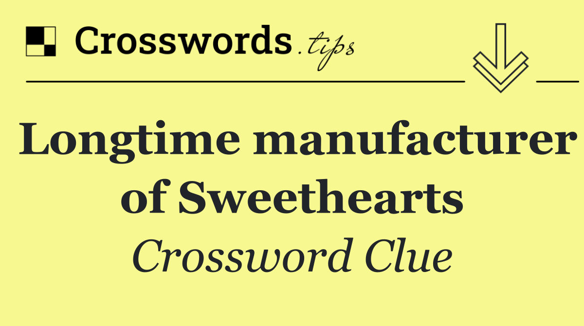 Longtime manufacturer of Sweethearts