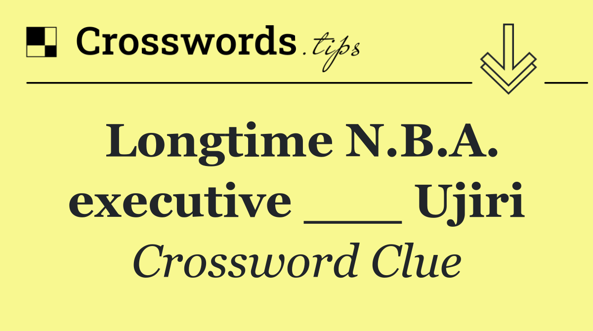 Longtime N.B.A. executive ___ Ujiri