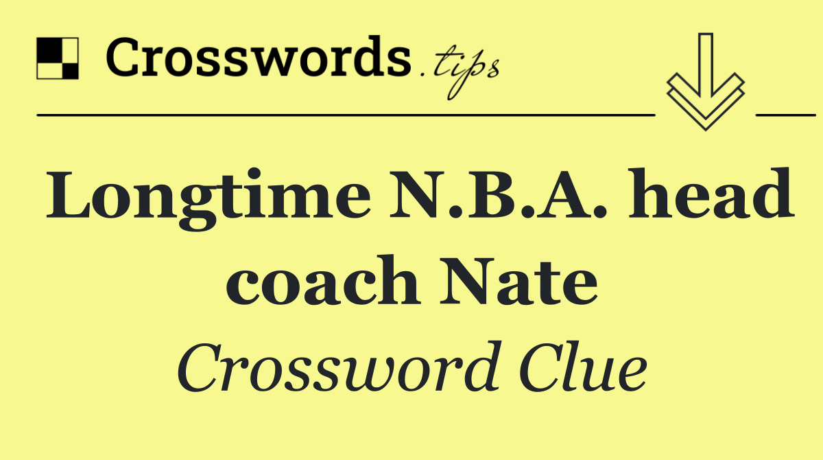 Longtime N.B.A. head coach Nate