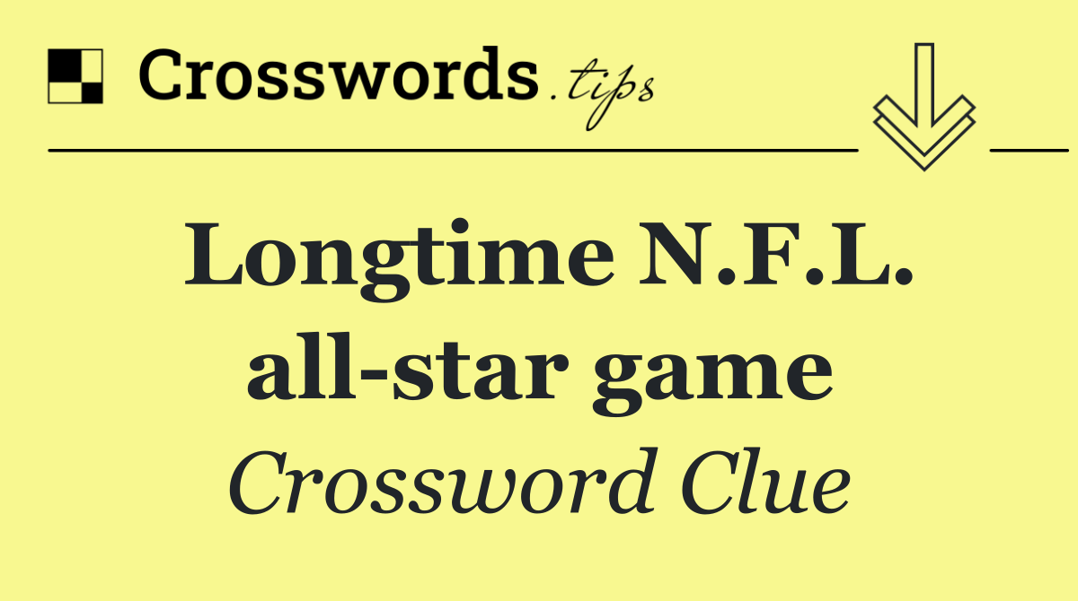 Longtime N.F.L. all star game