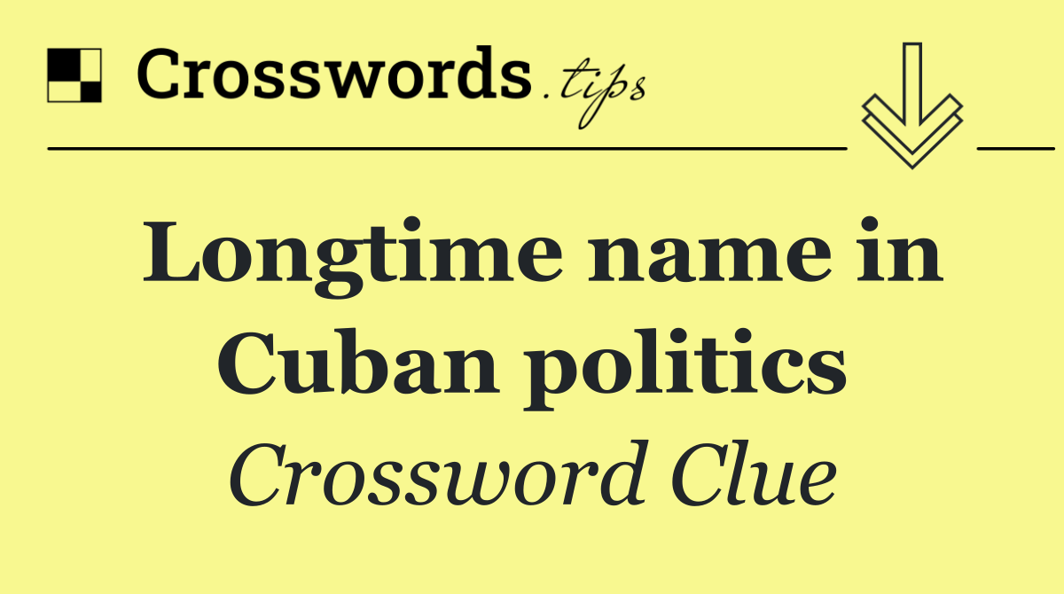Longtime name in Cuban politics