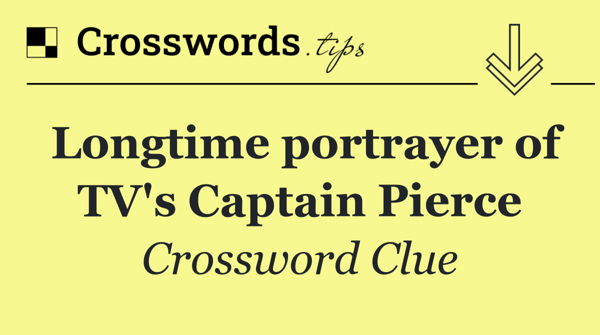 Longtime portrayer of TV's Captain Pierce