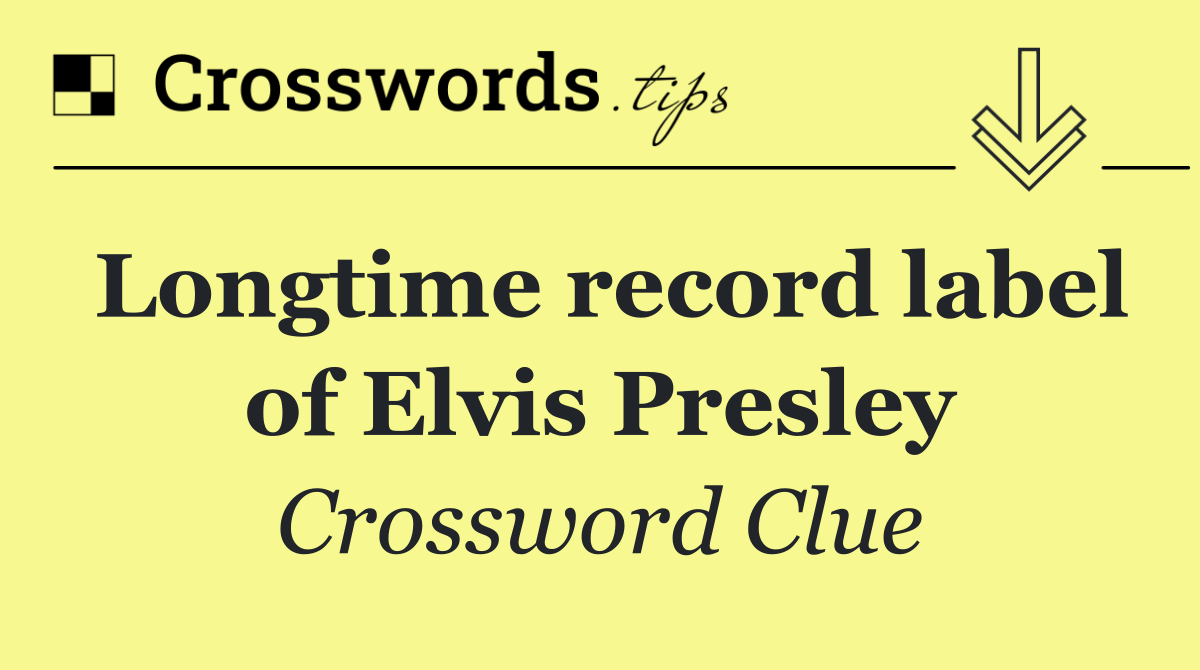 Longtime record label of Elvis Presley