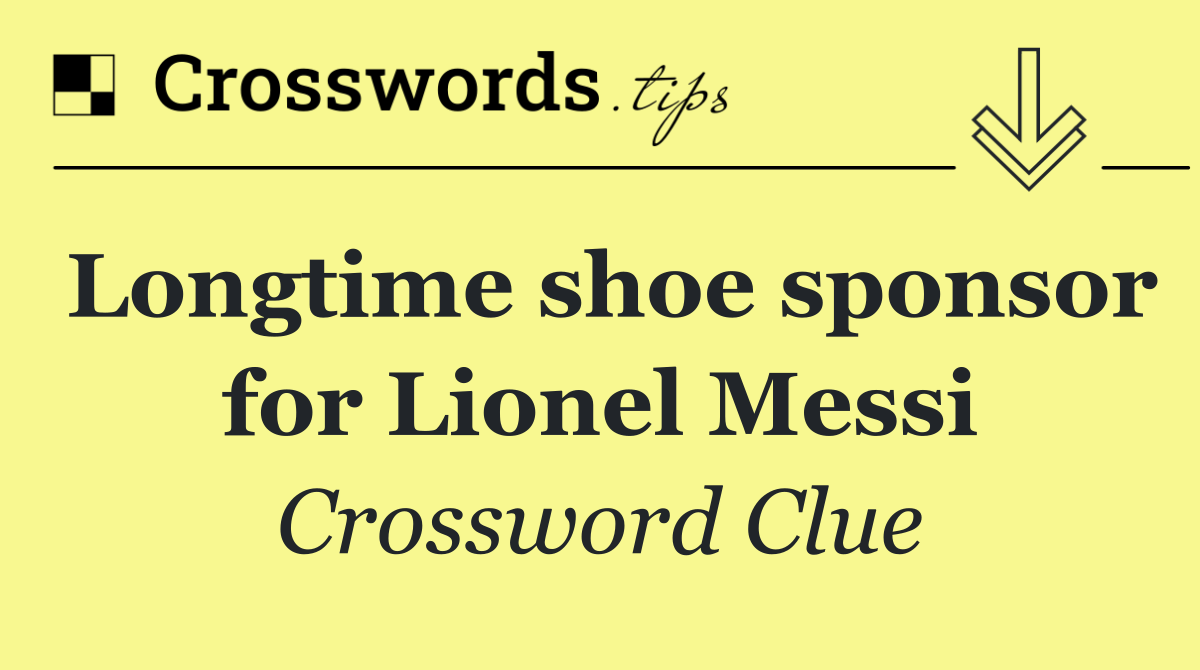 Longtime shoe sponsor for Lionel Messi