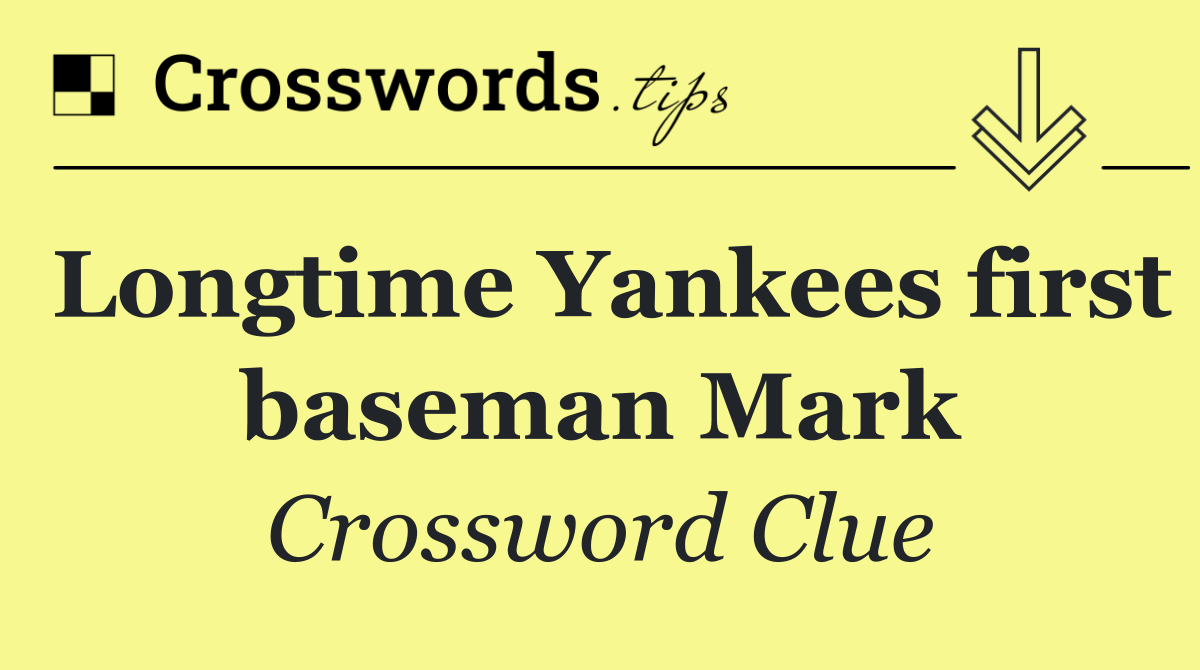 Longtime Yankees first baseman Mark