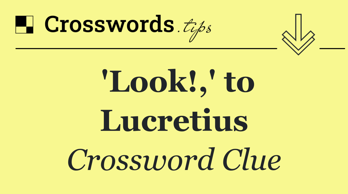 'Look!,' to Lucretius
