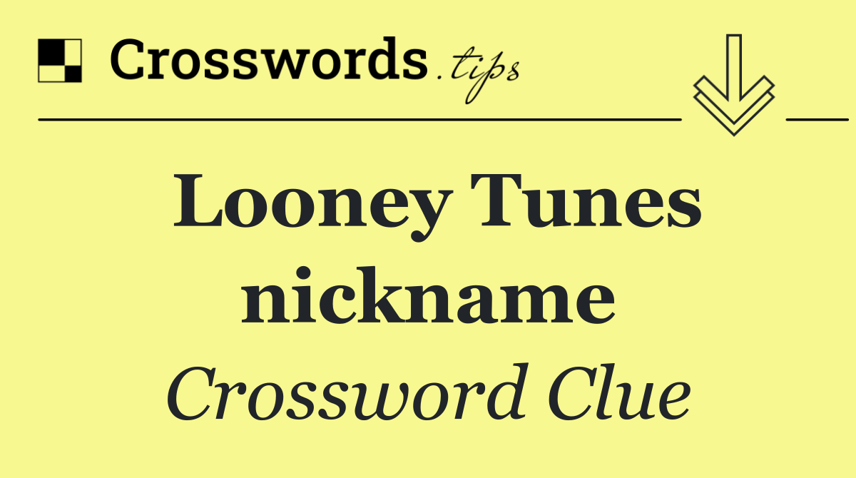 Looney Tunes nickname