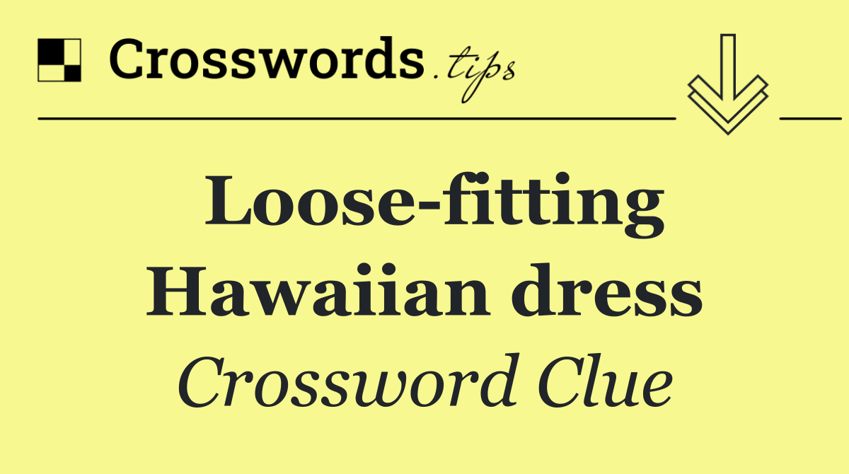 Loose fitting Hawaiian dress