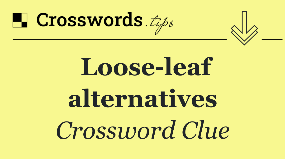 Loose leaf alternatives