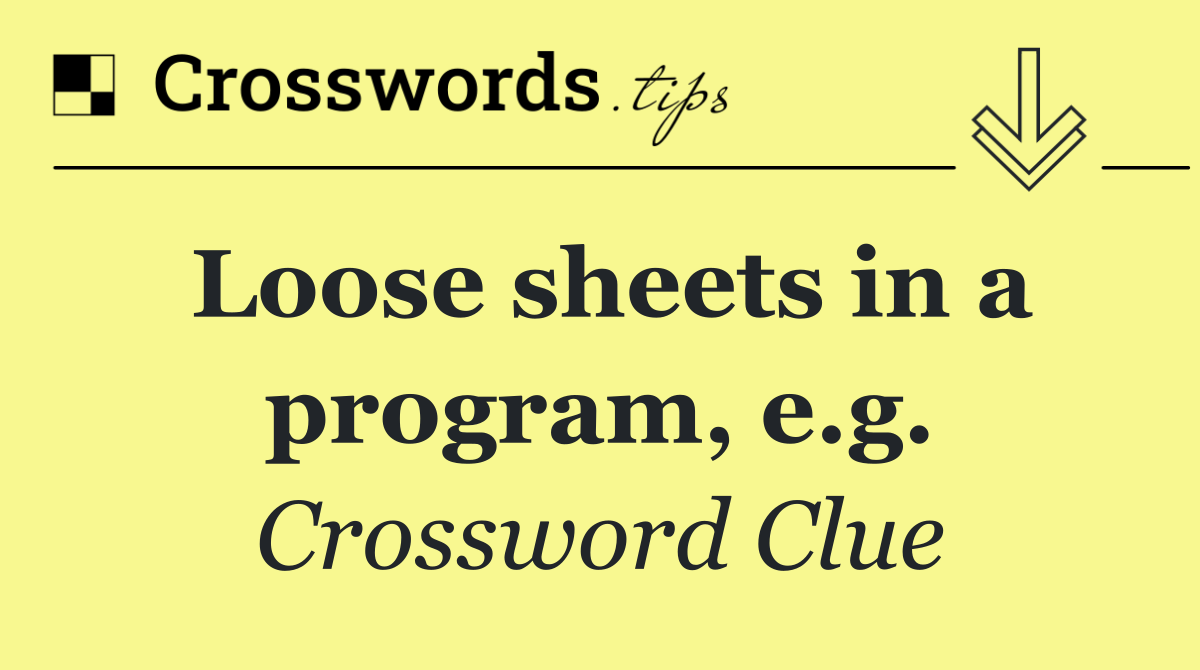 Loose sheets in a program, e.g.