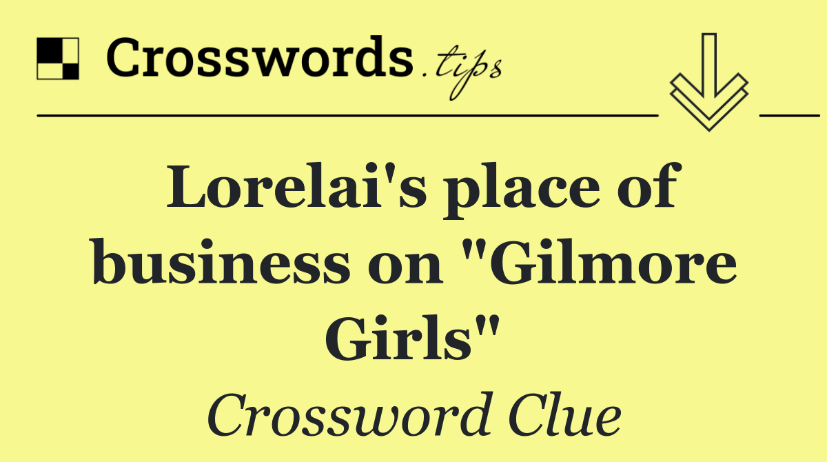 Lorelai's place of business on "Gilmore Girls"