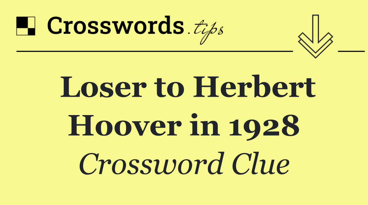 Loser to Herbert Hoover in 1928