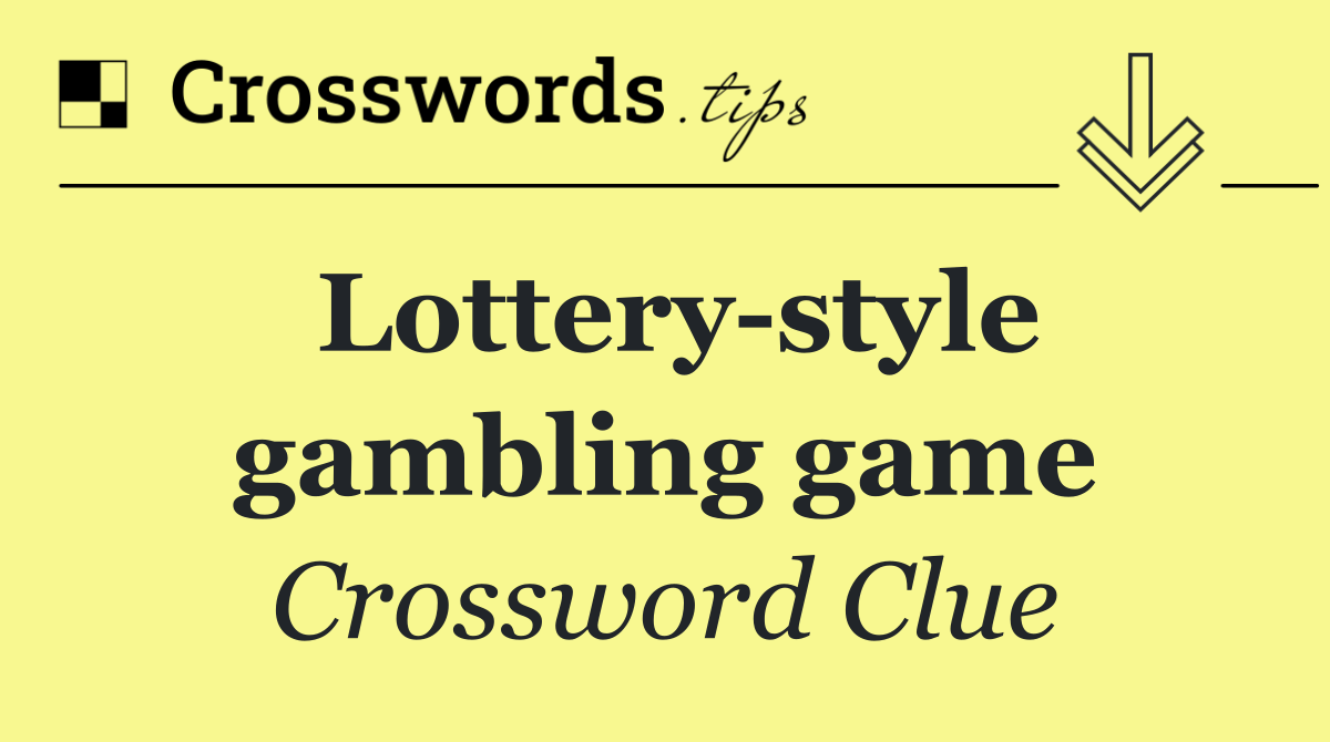 Lottery style gambling game