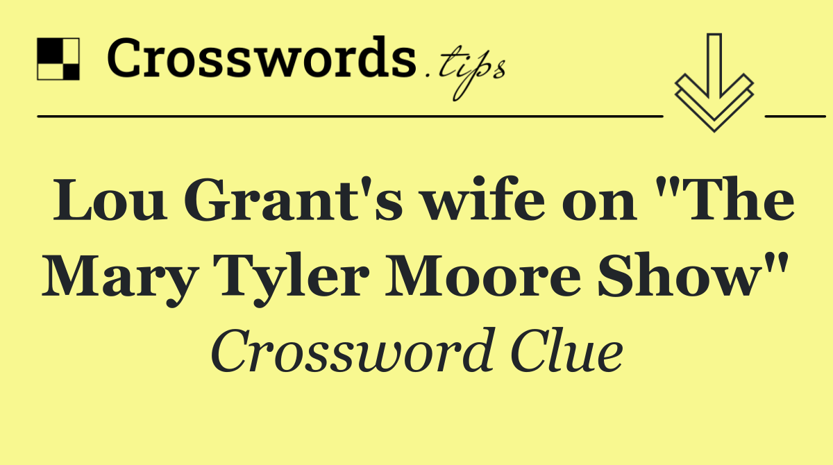 Lou Grant's wife on "The Mary Tyler Moore Show"