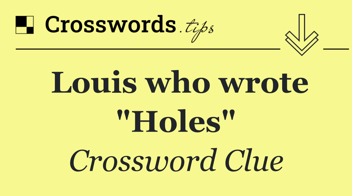 Louis who wrote "Holes"