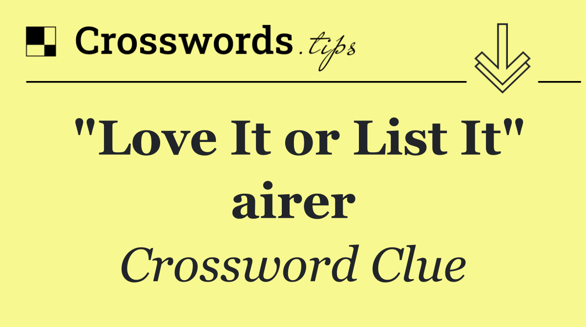 "Love It or List It" airer