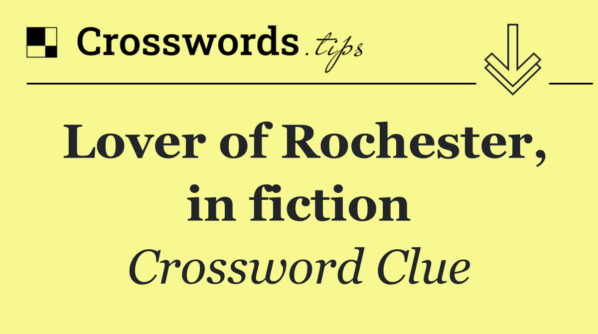 Lover of Rochester, in fiction