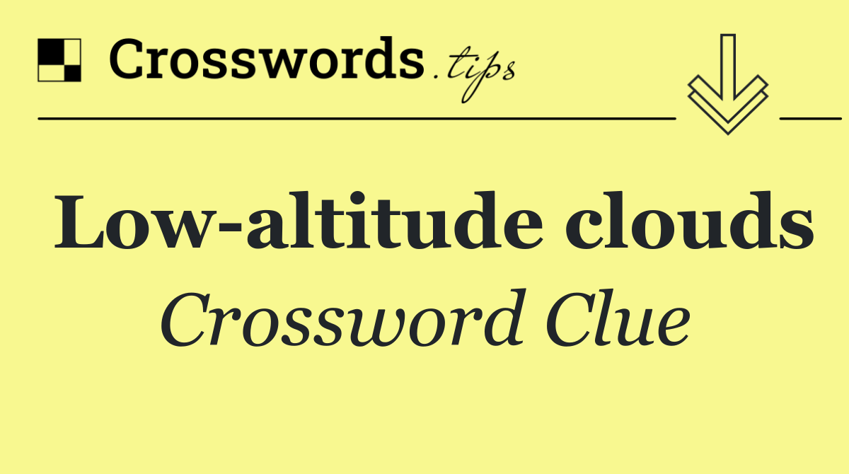 Low altitude clouds
