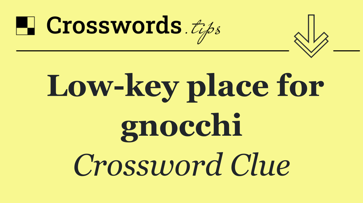 Low key place for gnocchi