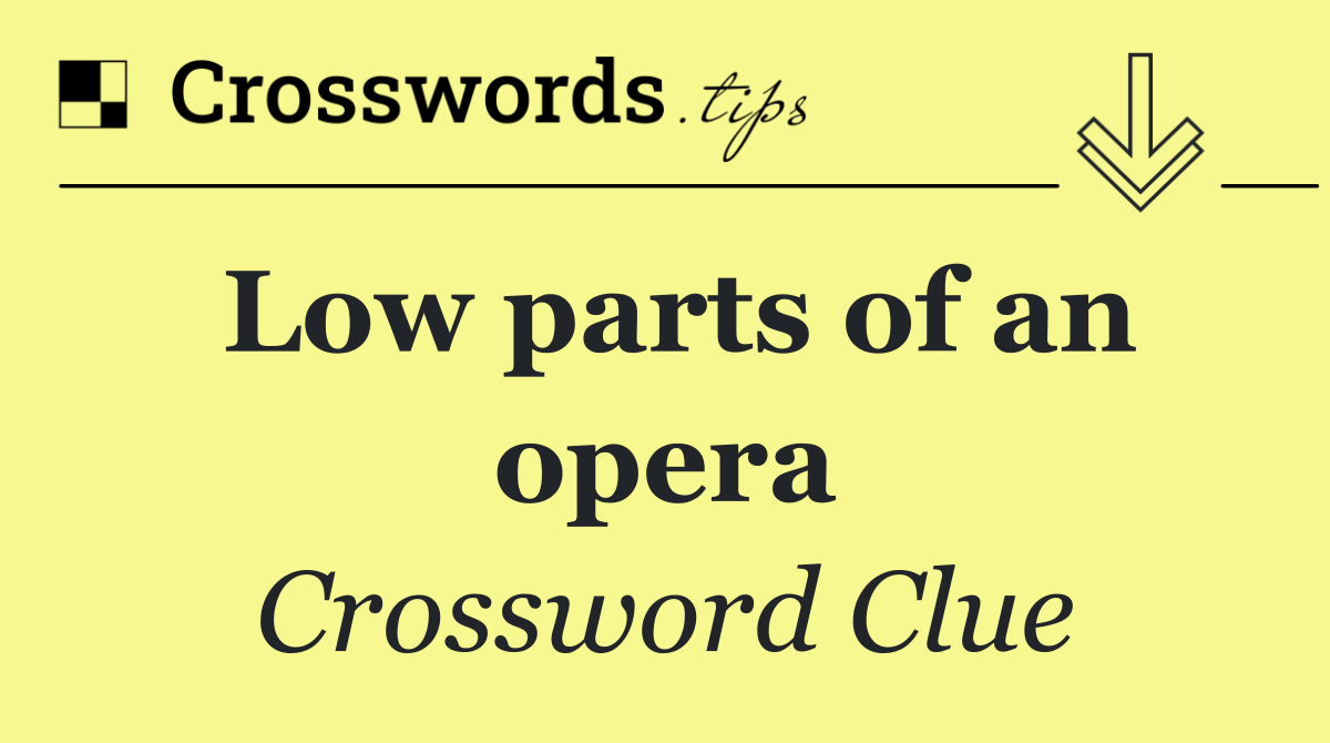 Low parts of an opera