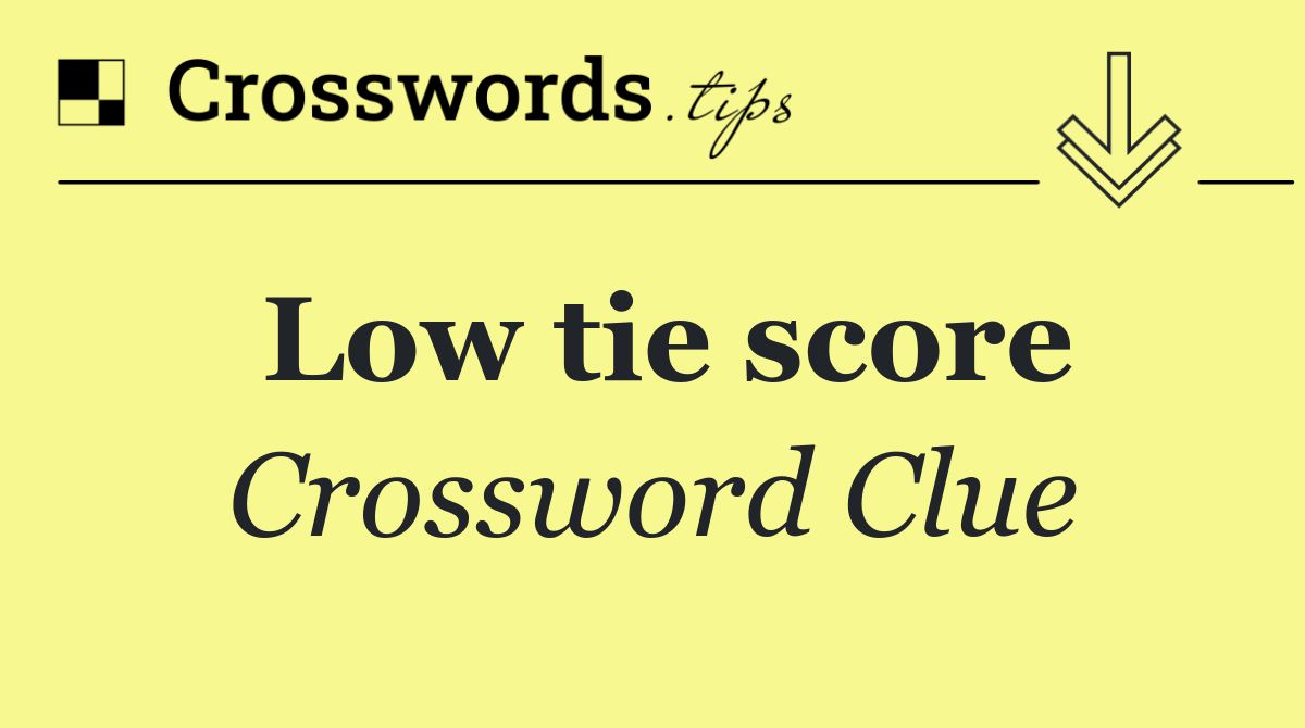 Low tie score