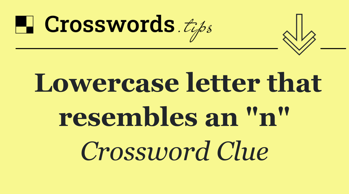 Lowercase letter that resembles an "n"