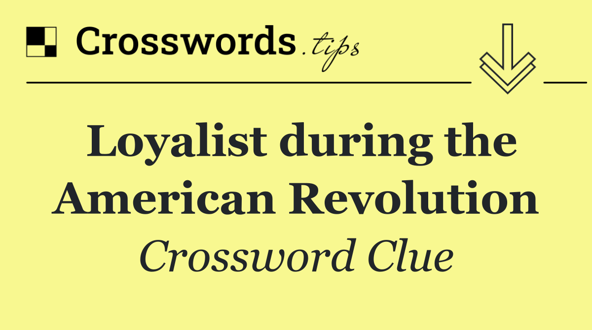 Loyalist during the American Revolution