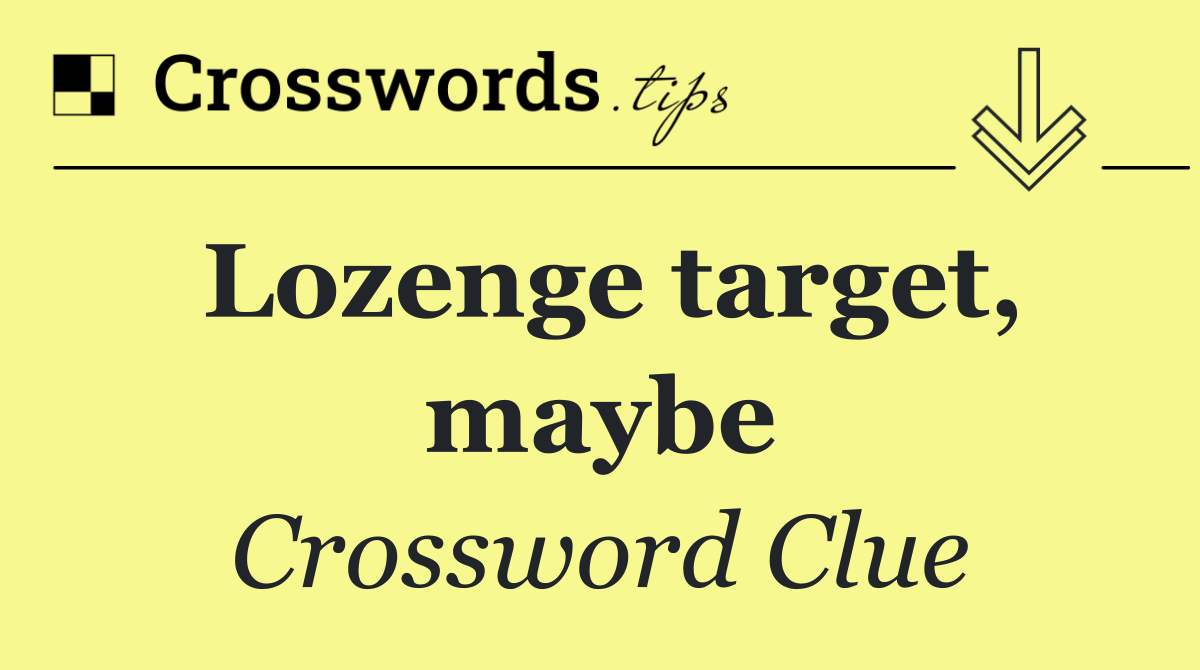 Lozenge target, maybe