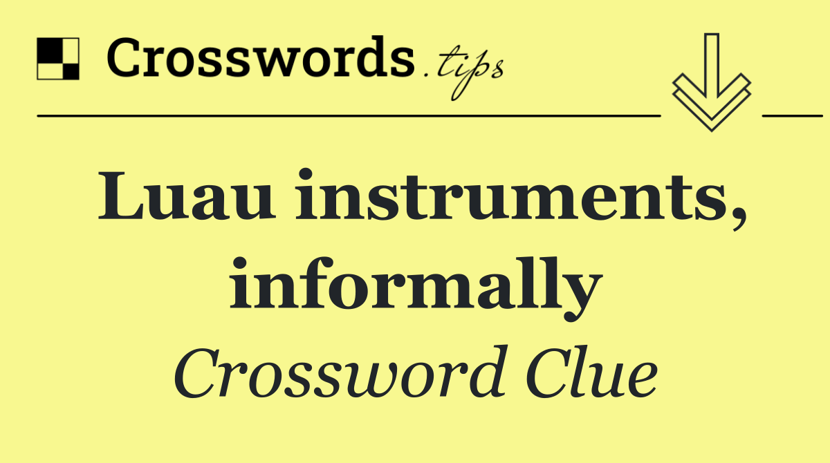 Luau instruments, informally
