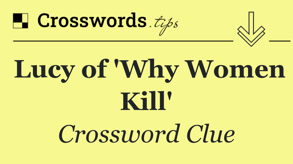 Lucy of 'Why Women Kill'