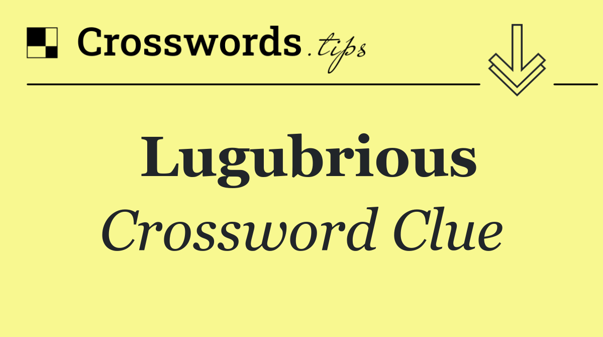 Lugubrious