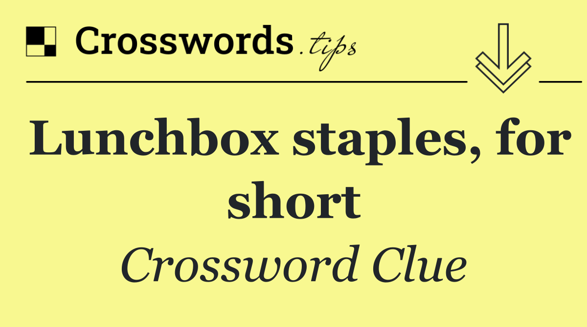 Lunchbox staples, for short