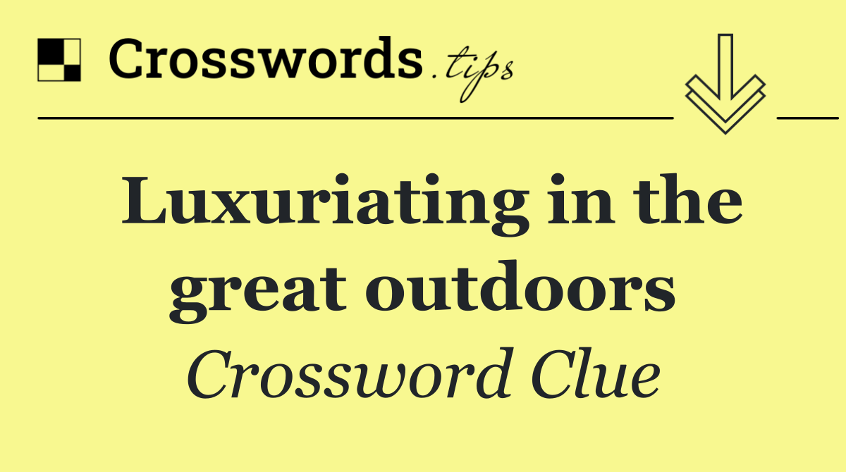 Luxuriating in the great outdoors