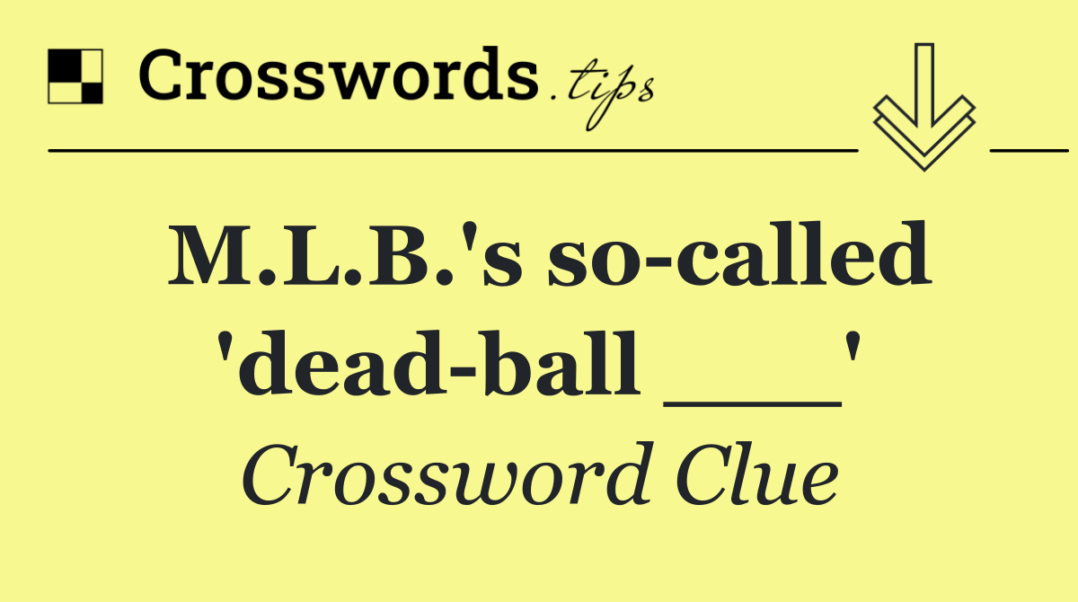 M.L.B.'s so called 'dead ball ___'